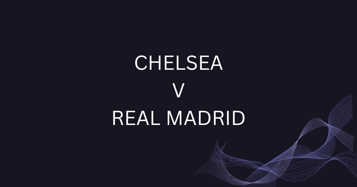 Chelsea v Real Madrid bet £10 get £30
