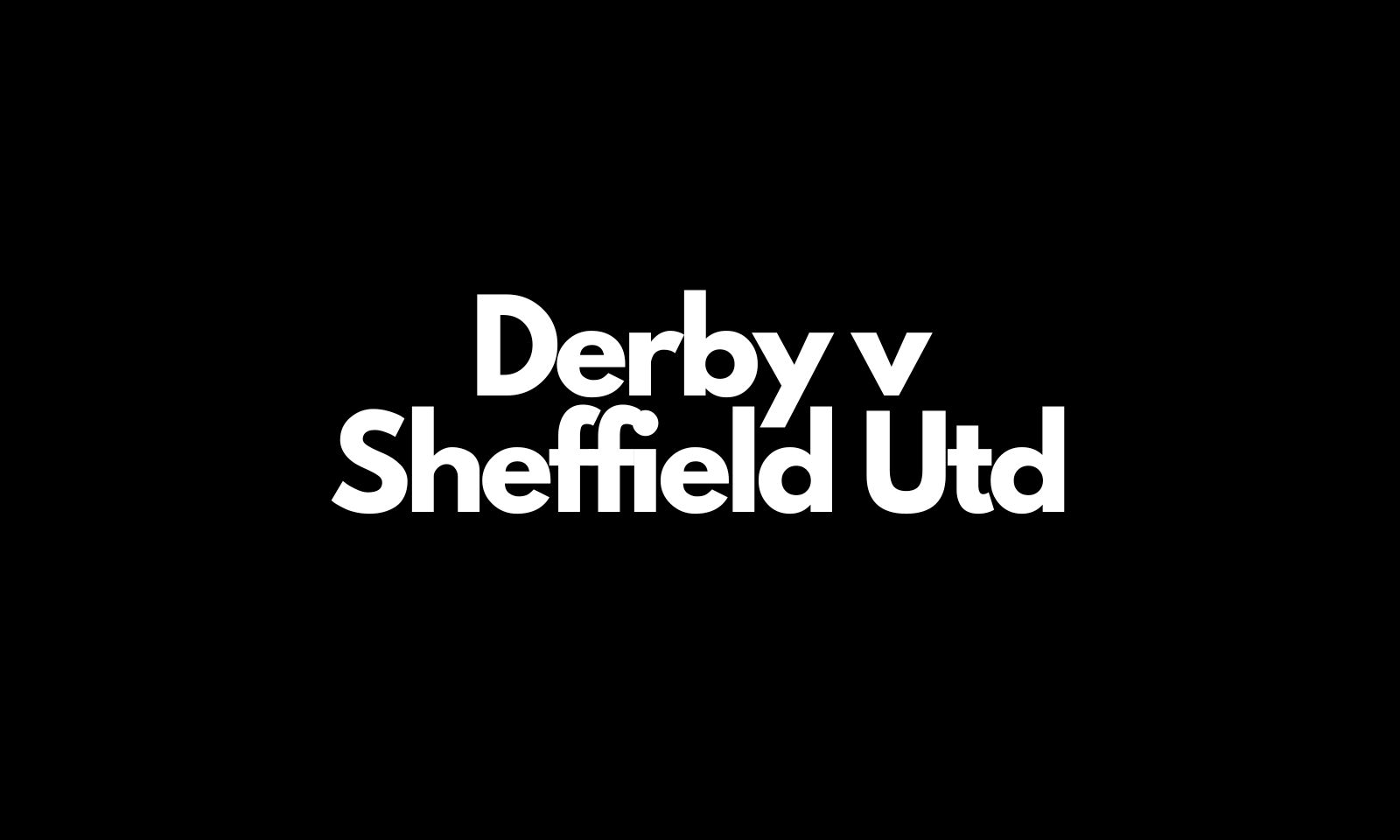 Derby v Sheffield Utd TV Channel, watch live